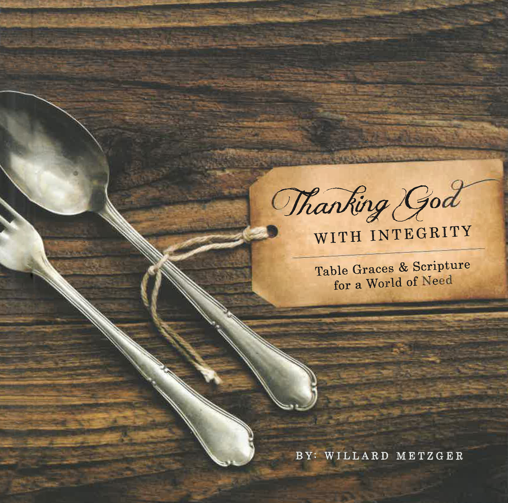 Book Cover: Thanking God with Integrity: Table Graces & Scripture for a World of Need